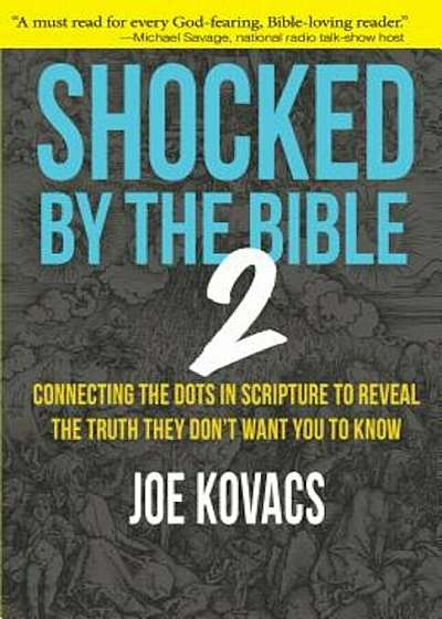 Shocked by the Bible 2: Connecting the Dots in Scripture to Reveal the Truth They Don't Want You to Know, Hardcover