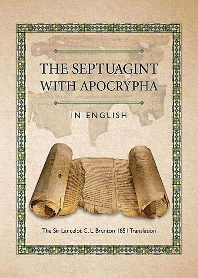 The Septuagint with Apocrypha in English: The Sir Lancelot C. L. Brenton 1851 Translation, Hardcover