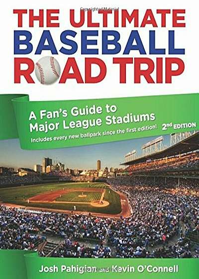 Ultimate Baseball Road Trip: A Fan's Guide to Major League Stadiums, Paperback