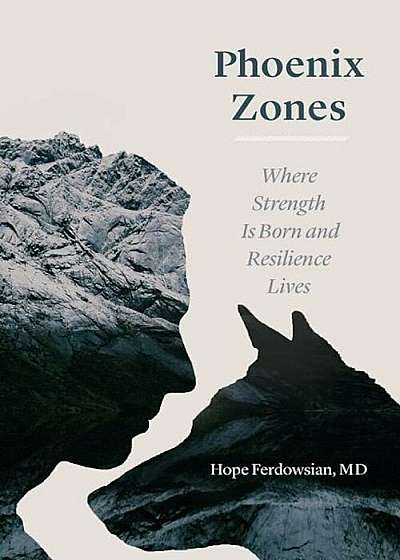 Phoenix Zones: Where Strength Is Born and Resilience Lives, Hardcover