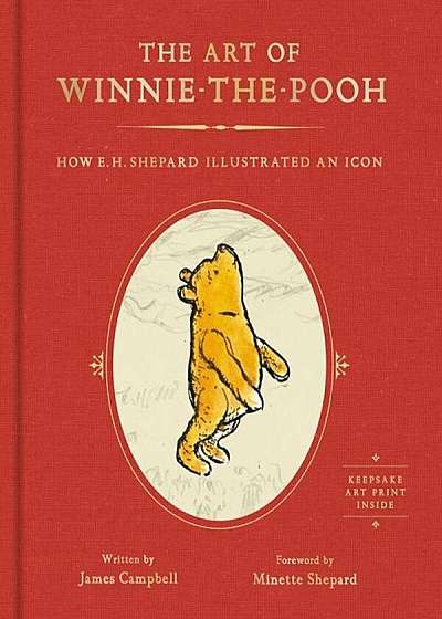 The Art of Winnie-The-Pooh: How E. H. Shepard Illustrated an Icon, Hardcover
