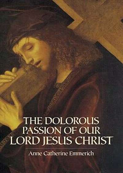 The Dolorous Passion of Our Lord Jesus Christ, Paperback