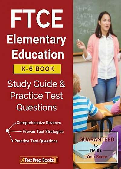 FTCE Elementary Education K-6 Book: Study Guide & Practice Test Questions, Paperback