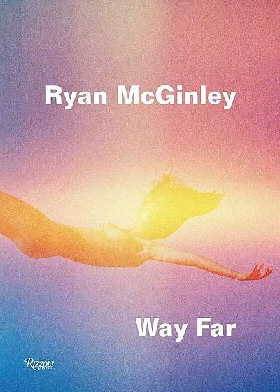 Ryan McGinley: Way Far, Paperback