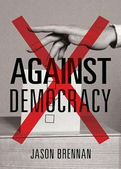 Against Democracy, Hardcover