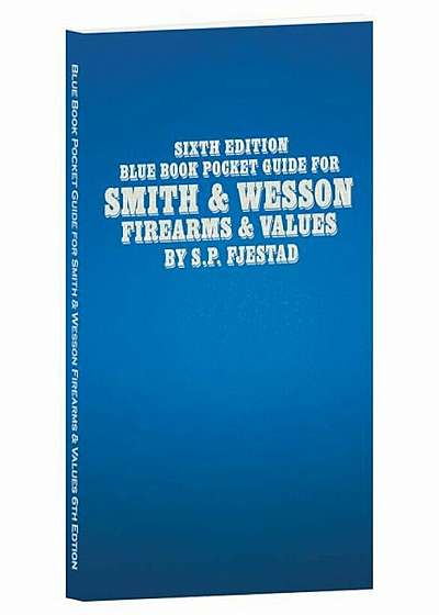 Sixth Edition Blue Book Pocket Guide for Smith & Wesson Firearms & Values, Paperback