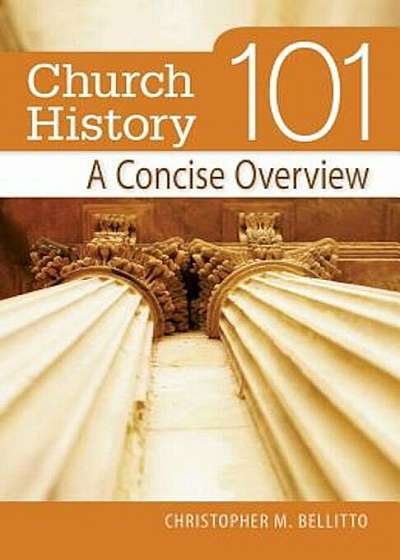 Church History 101: A Concise Overview, Paperback