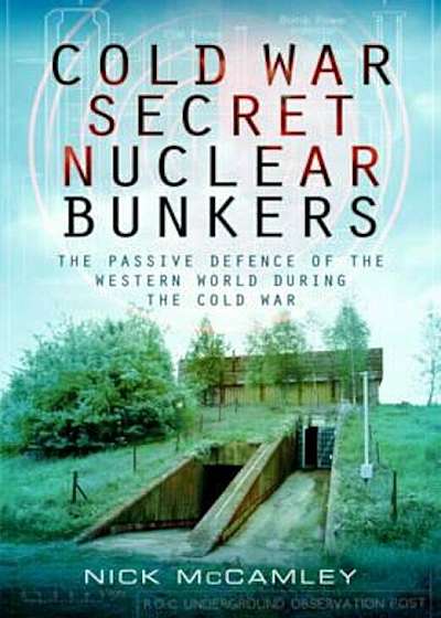 Cold War Secret Nuclear Bunkers, Paperback