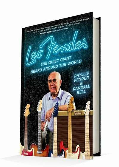 Leo Fender: The Quiet Giant Heard Around the World, Hardcover