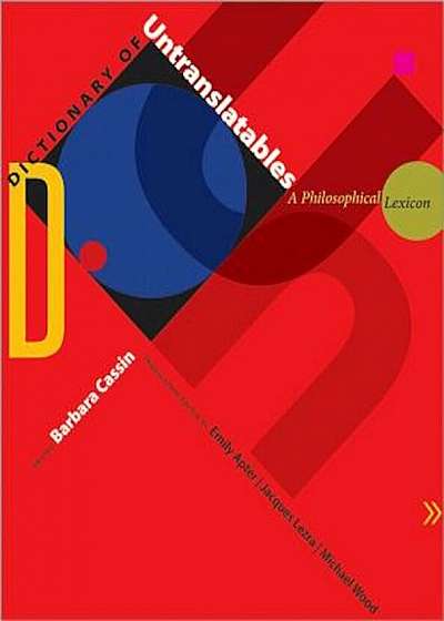 Dictionary of Untranslatables: A Philosophical Lexicon, Hardcover
