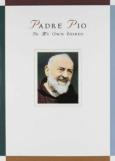 Padre Pio: In My Own Words, Paperback