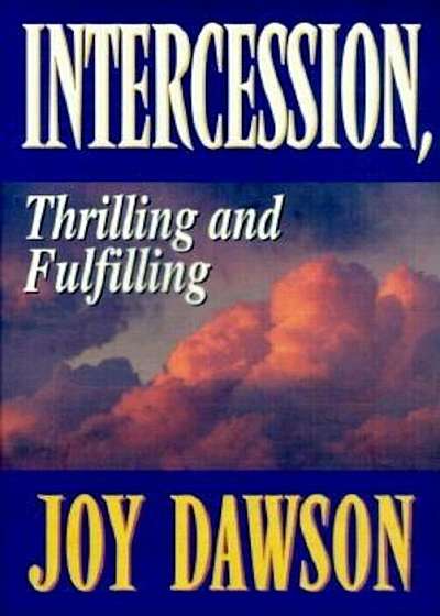 Intercession: Thrilling, Fulfilling, Paperback