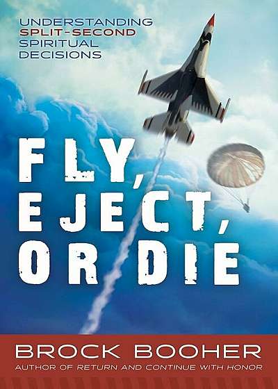 Fly, Eject, or Die: Gospel Approach to Split-Second Decision Making, Paperback