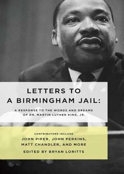 Letters to a Birmingham Jail: A Response to the Words and Dreams of Dr. Martin Luther King, Jr., Paperback