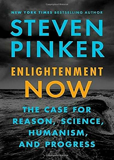 Enlightenment Now: The Case for Reason, Science, Humanism, and Progress, Hardcover