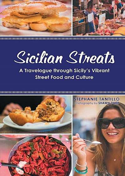 Sicilian Streats: A Travelogue Through Sicily's Vibrant Street Food and Culture, Paperback