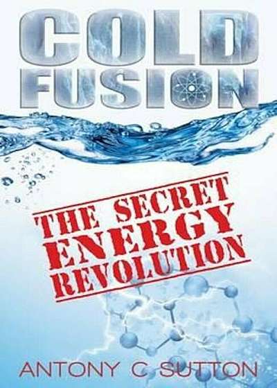 Cold Fusion: The Secret Energy Revolution, Paperback