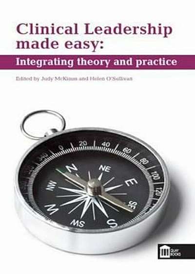 Clinical Leadership Made Easy: Integrating Theory and Practi, Paperback