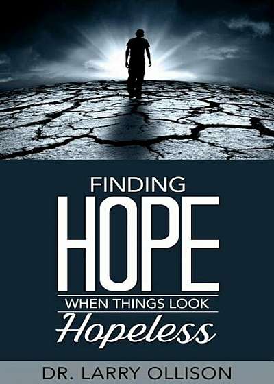 Finding Hope When Things Look Hopeless, Paperback