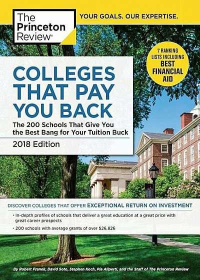Colleges That Pay You Back, 2018 Edition: The 200 Schools That Give You the Best Bang for Your Tuition Buck, Paperback