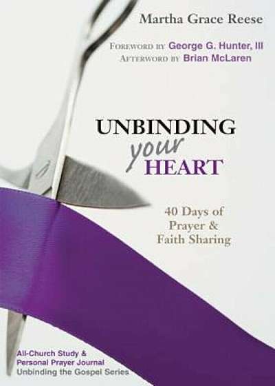 Unbinding Your Heart: 40 Days of Prayer & Faith Sharing (Purple Ribbon), Paperback