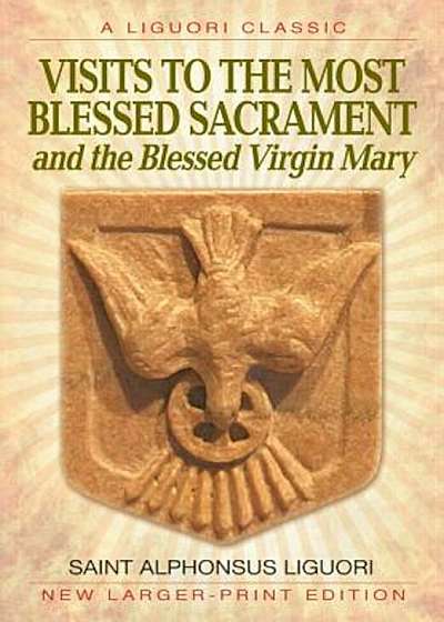Visits to the Most Blessed Sacrament and the Blessed Virgin Mary: Larger-Print Edition, Paperback