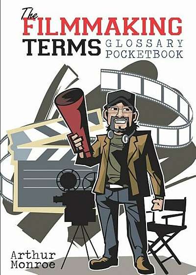 The Filmmaking Terms Glossary Pocketbook, Paperback