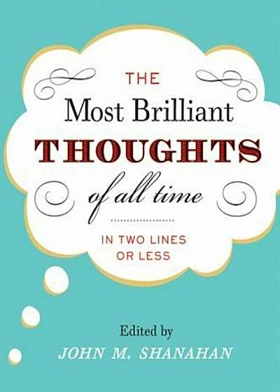 The Most Brilliant Thoughts of All Time (in Two Lines or Less), Hardcover