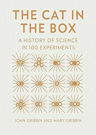 The Cat in the Box: A History of Science in 100 Experiments, Hardcover