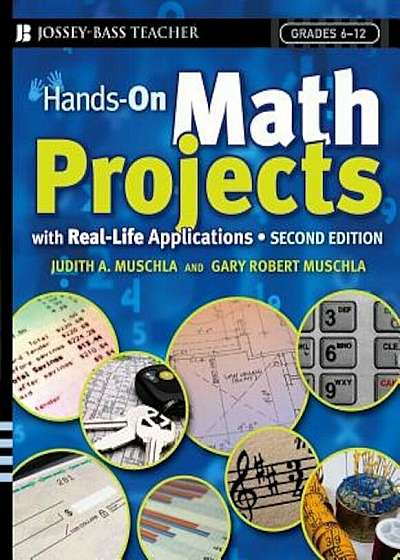 Hands-On Math Projects with Real-Life Applications: Grades 6-12, Paperback