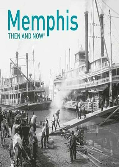 Memphis Then and Now(r), Hardcover