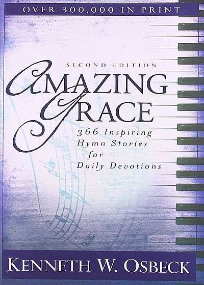 Amazing Grace: 366 Inspiring Hymn Stories for Daily Devotions, Paperback