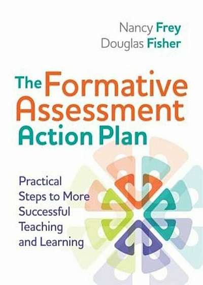 The Formative Assessment Action Plan: Practical Steps to More Successful Teaching and Learning, Paperback