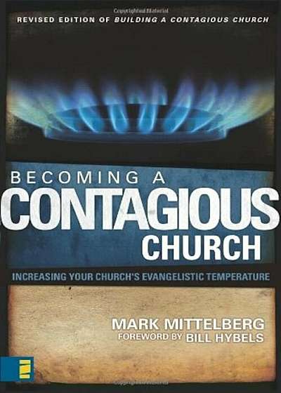 Becoming a Contagious Church: Increasing Your Church's Evangelistic Temperature, Paperback