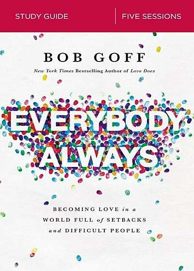 Everybody, Always Study Guide: Becoming Love in a World Full of Setbacks and Difficult People, Paperback