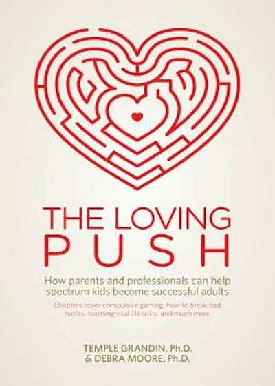 The Loving Push: How Parents and Professionals Can Help Spectrum Kids Become Successful Adults, Paperback