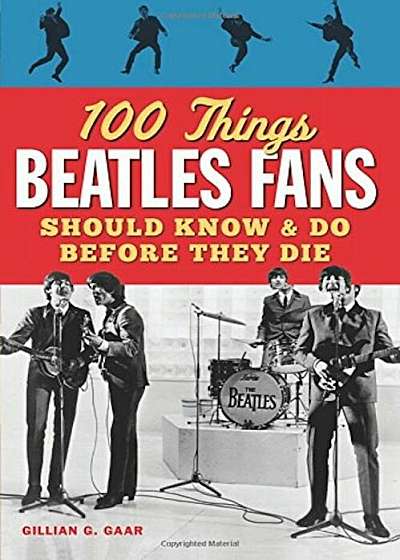 100 Things Beatles Fans Should Know & Do Before They Die, Paperback