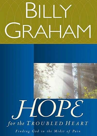 Hope for the Troubled Heart: Finding God in the Midst of Pain, Paperback