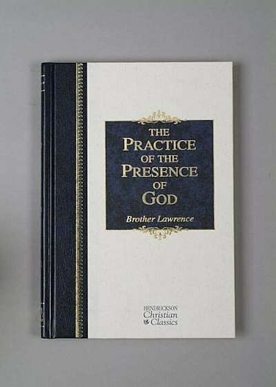 The Practice of the Presence of God: The Best Rule of Holy Life, Hardcover