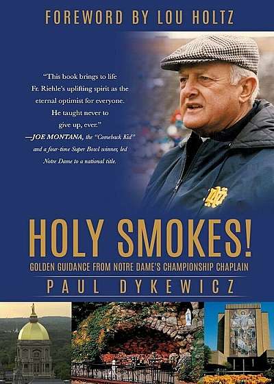 Holy Smokes!: Golden Guidance from Notre Dame's Championship Chaplain, Paperback