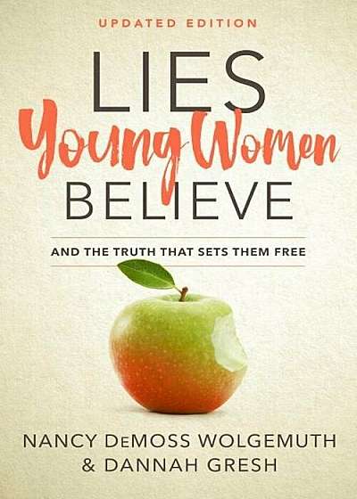 Lies Young Women Believe: And the Truth That Sets Them Free, Paperback