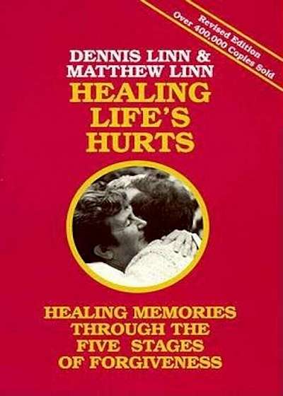 Healing Life's Hurts: Healing Memories Through Five Stages of Forgiveness, Paperback