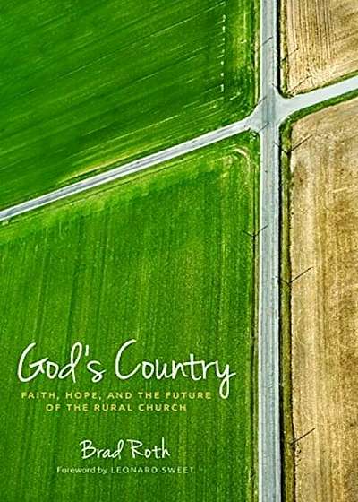 God's Country: Faith, Hope, and the Future of the Rural Church, Paperback