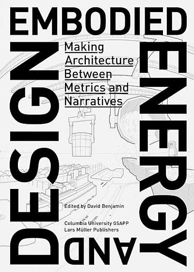 Embodied Energy and Design: Making Architecture Between Metrics and Narratives, Paperback