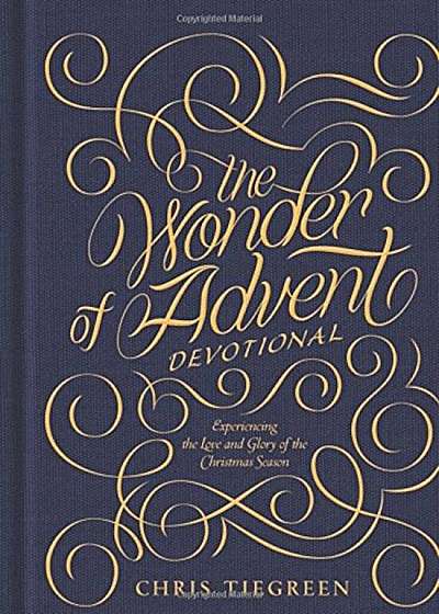 The Wonder of Advent Devotional: Experiencing the Love and Glory of the Christmas Season, Hardcover