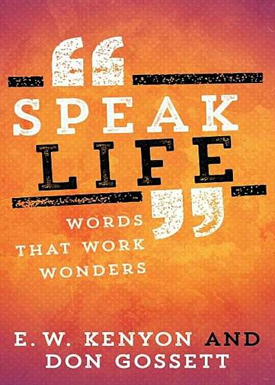 Speak Life: Words That Work Wonders, Paperback