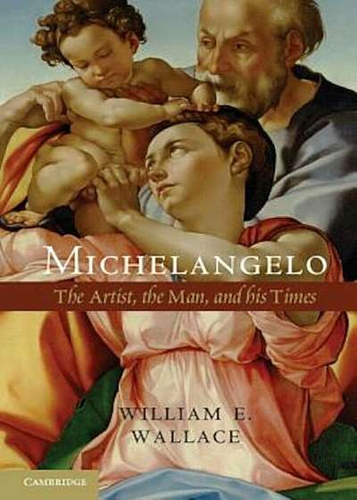 Michelangelo: The Artist, the Man, and His Times, Paperback
