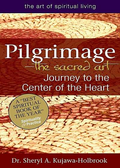 Pilgrimage--The Sacred Art: Journey to the Center of the Heart, Paperback