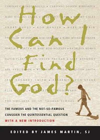 How Can I Find God': The Famous and the Not-So-Famous Consider the Quintessential Question, Paperback