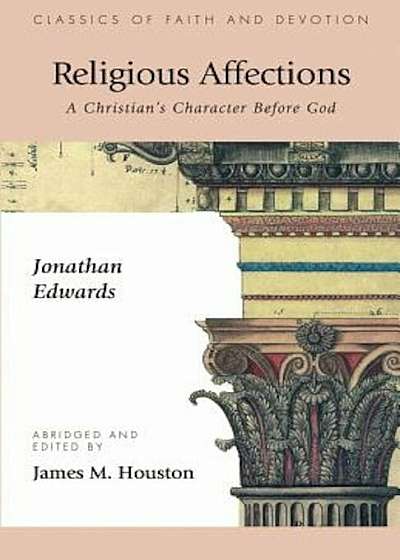 Religious Affections: A Christian's Character Before God, Paperback